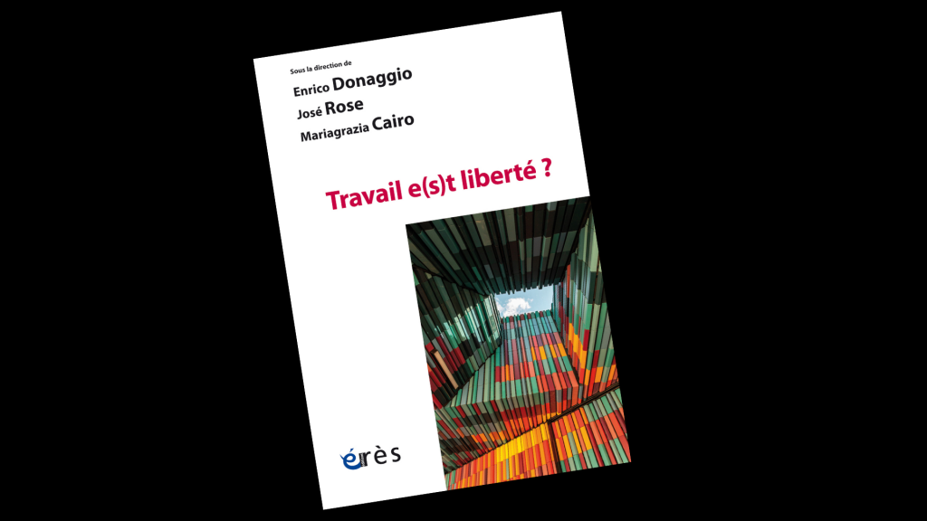 Travail e(s)t liberté ?